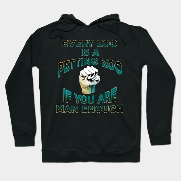 Every Zoo is a Petting Zoo Hoodie by DaveDanchuk